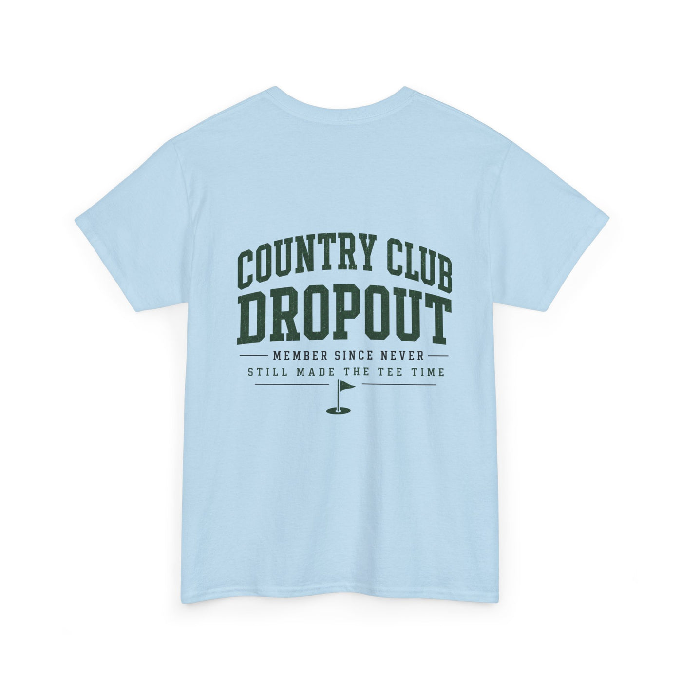 Country Club Dropout T-Shirt — Golf Humor Tee