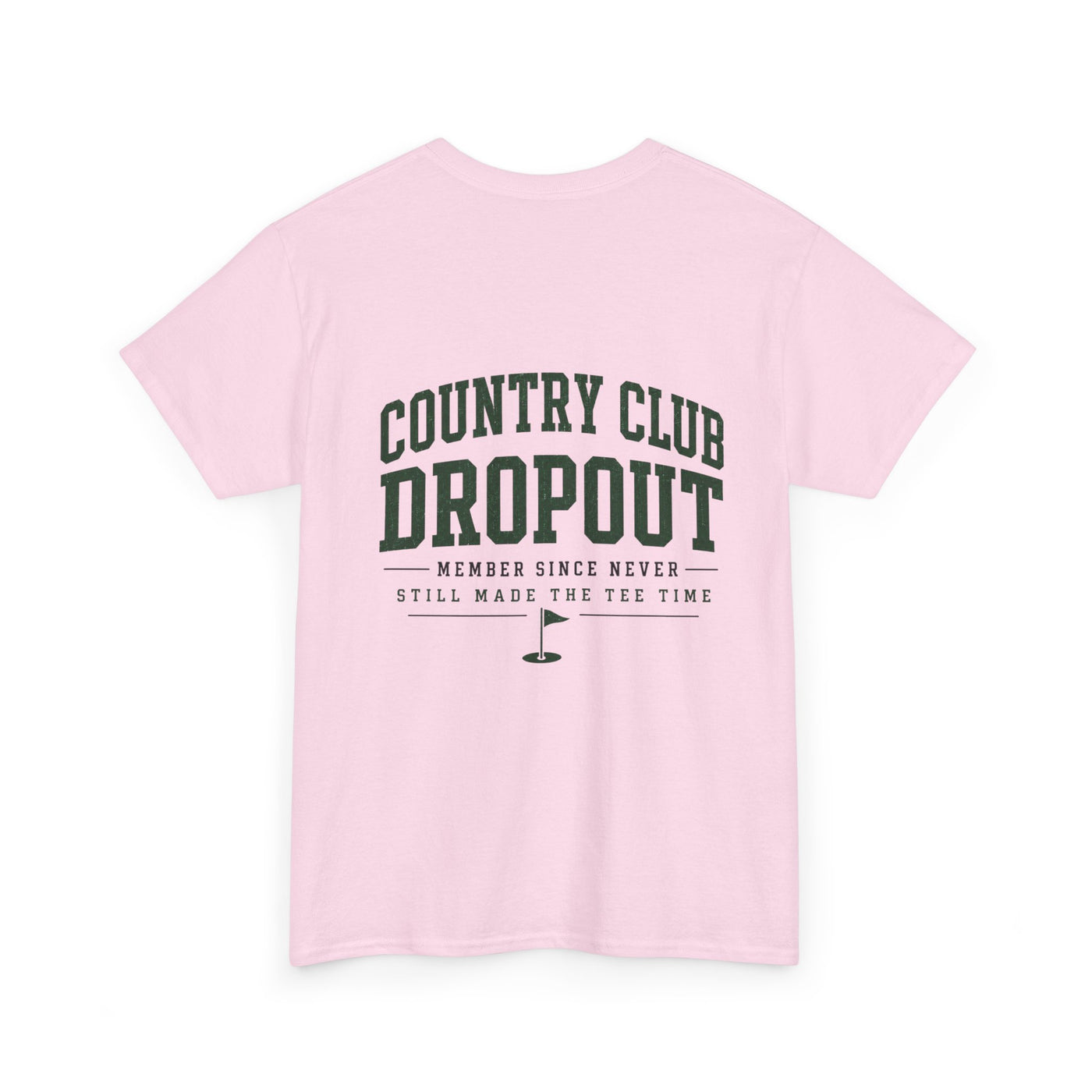 Country Club Dropout T-Shirt — Golf Humor Tee