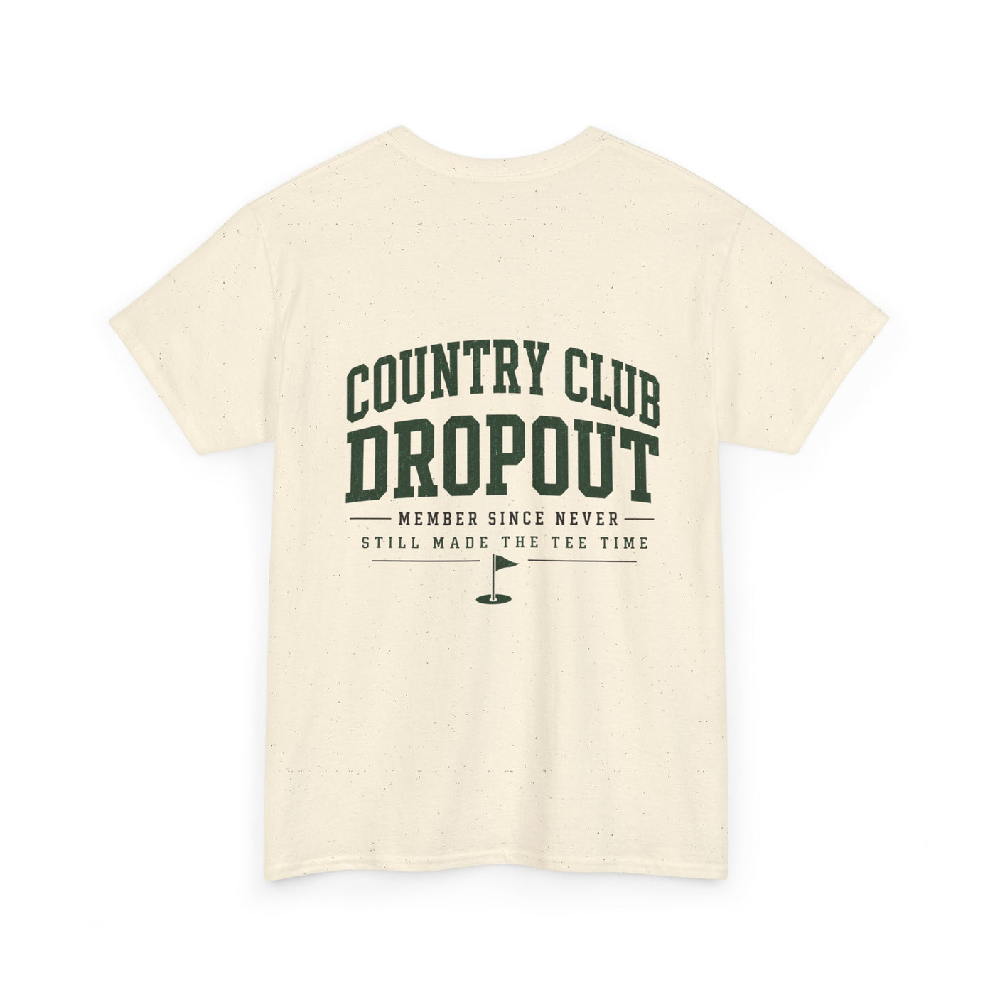 Country Club Dropout T-Shirt — Golf Humor Tee