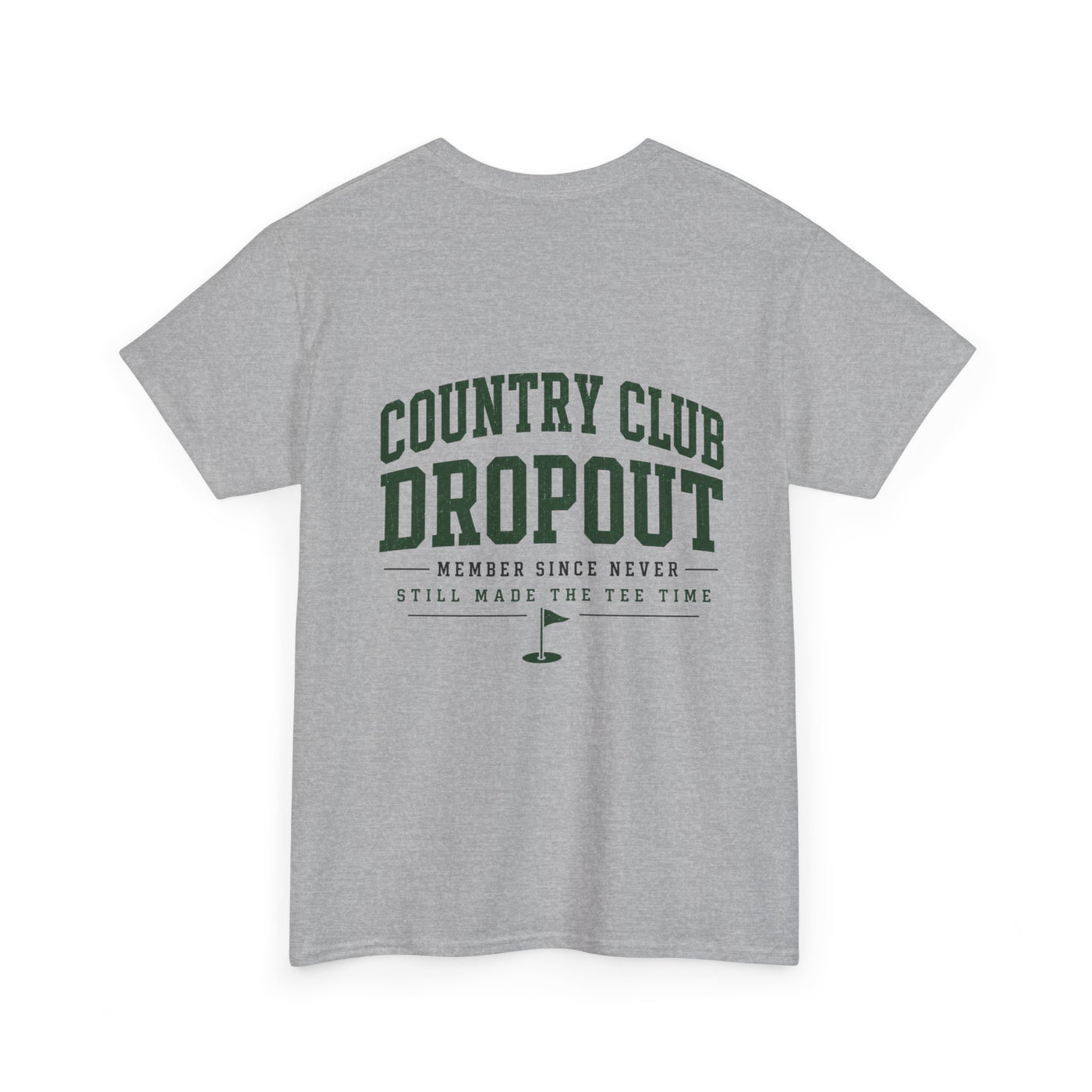 Country Club Dropout T-Shirt — Golf Humor Tee