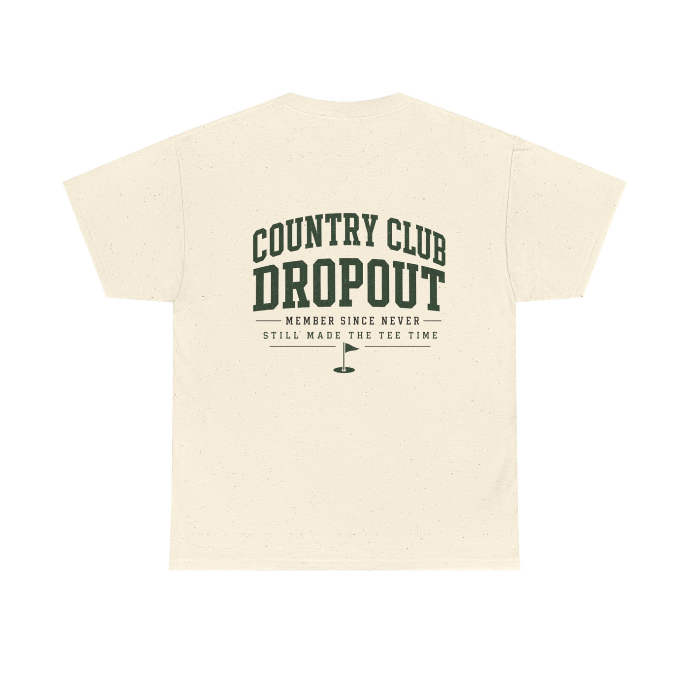 Country Club Dropout T-Shirt — Golf Humor Tee