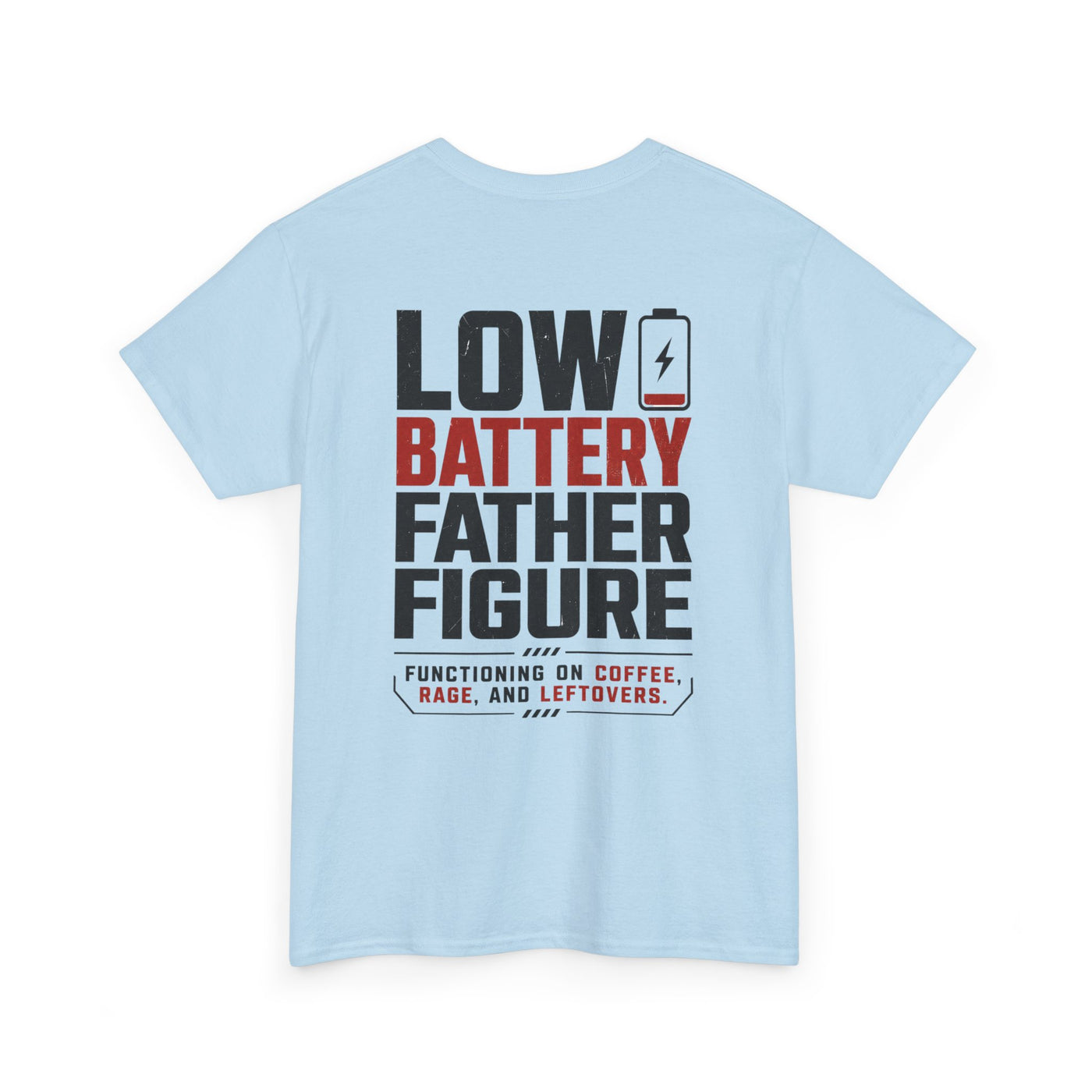 Low Battery Father Figure T-Shirt — "Functioning on Coffee, Rage, and Leftovers" Dad Tee