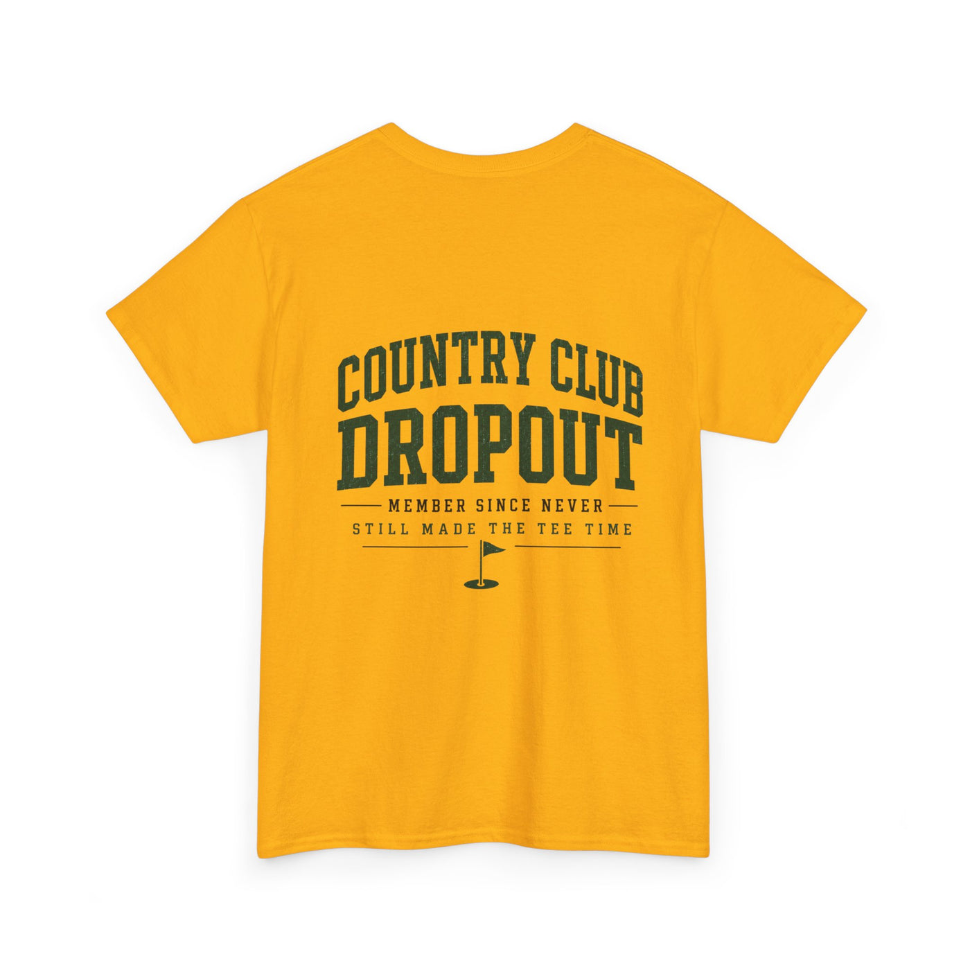 Country Club Dropout T-Shirt — Golf Humor Tee