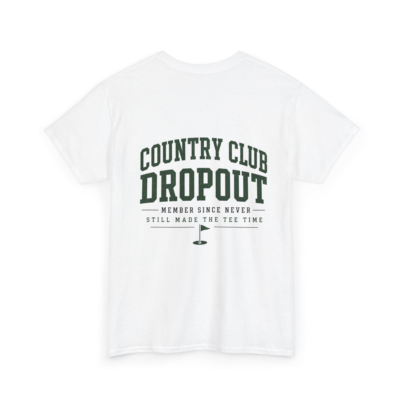 Country Club Dropout T-Shirt — Golf Humor Tee