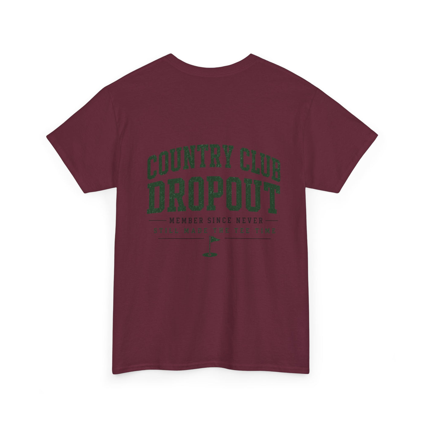 Country Club Dropout T-Shirt — Golf Humor Tee