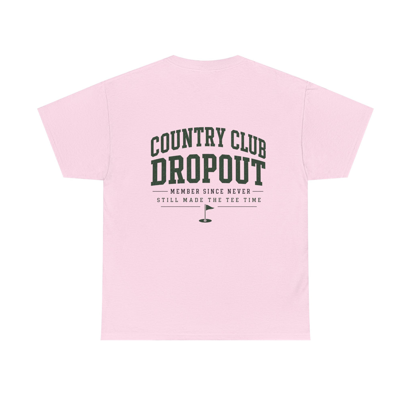 Country Club Dropout T-Shirt — Golf Humor Tee