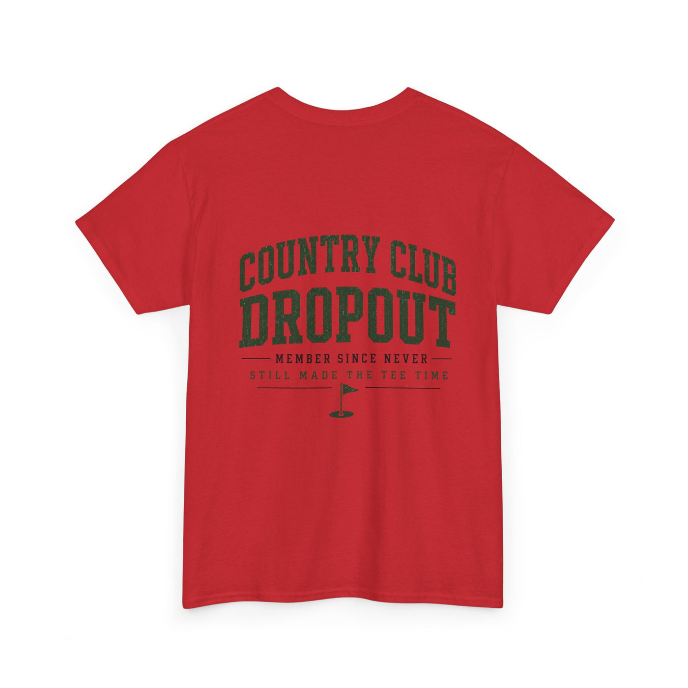 Country Club Dropout T-Shirt — Golf Humor Tee