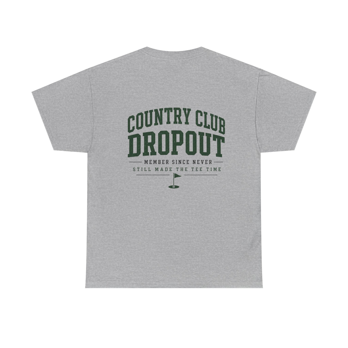 Country Club Dropout T-Shirt — Golf Humor Tee