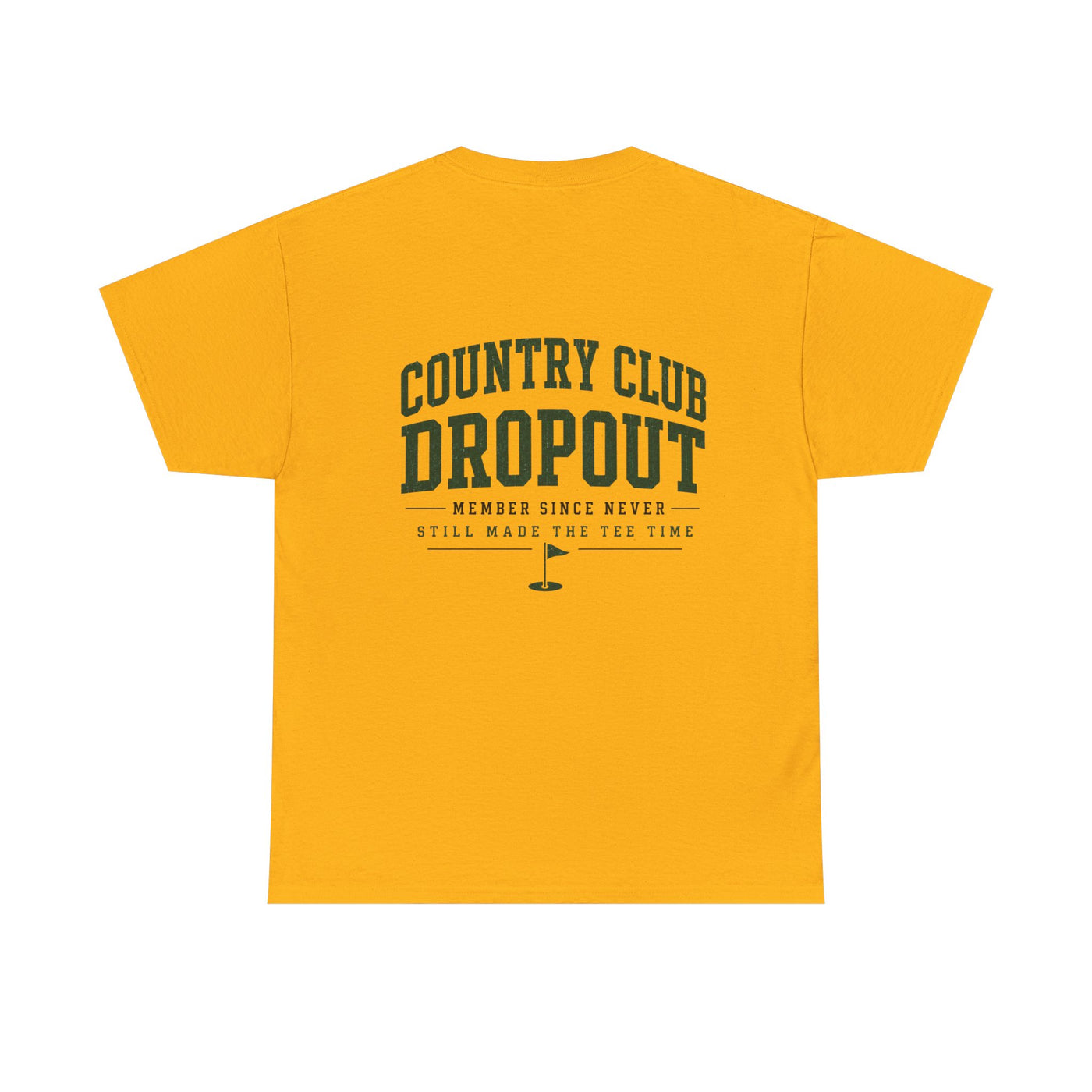 Country Club Dropout T-Shirt — Golf Humor Tee