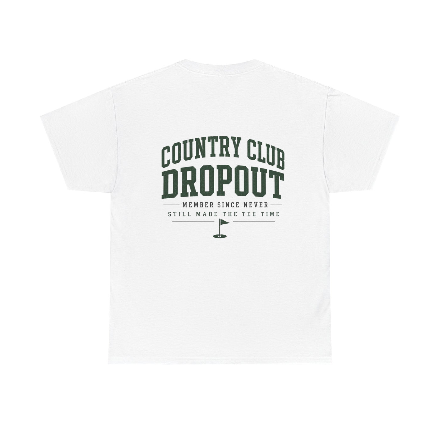 Country Club Dropout T-Shirt — Golf Humor Tee