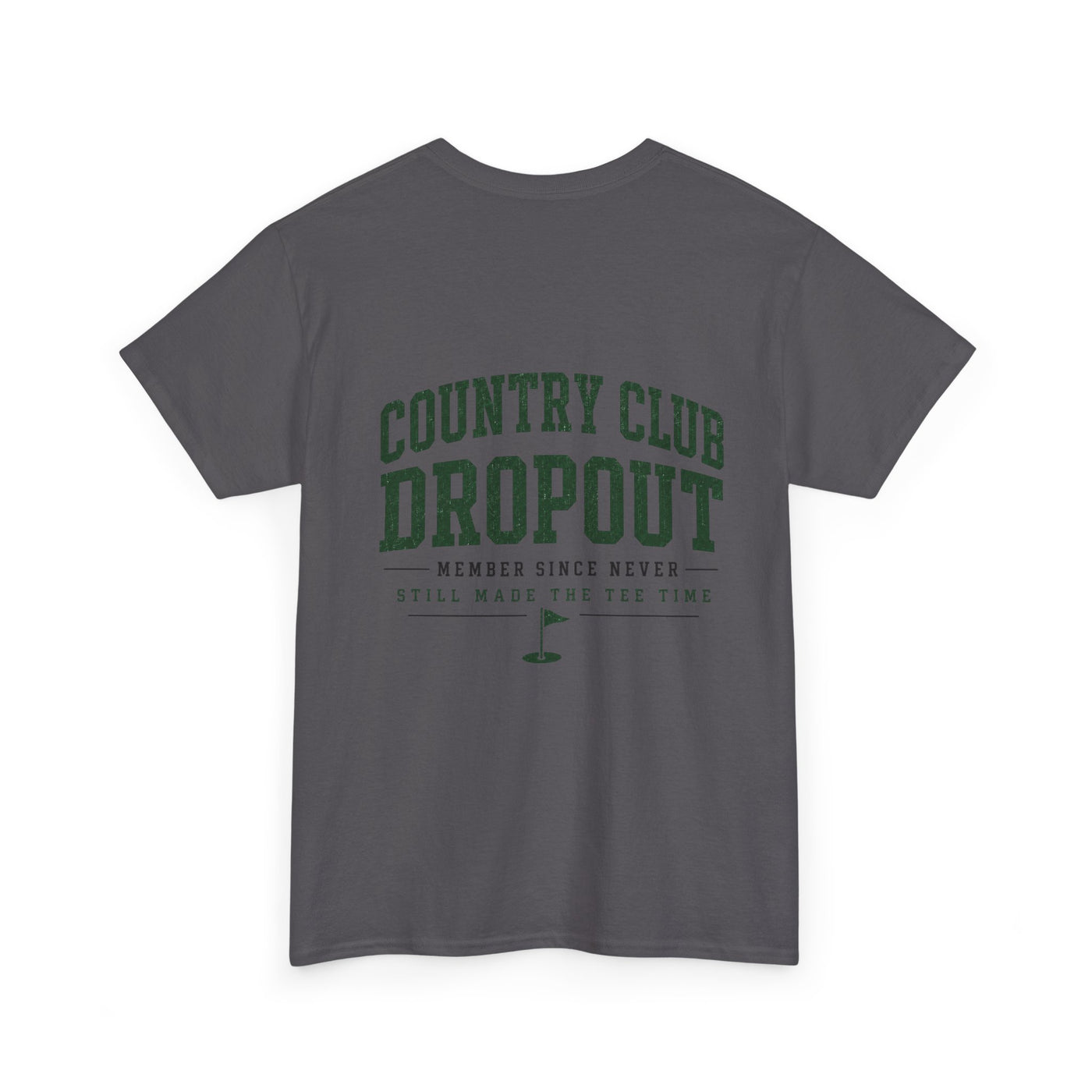 Country Club Dropout T-Shirt — Golf Humor Tee