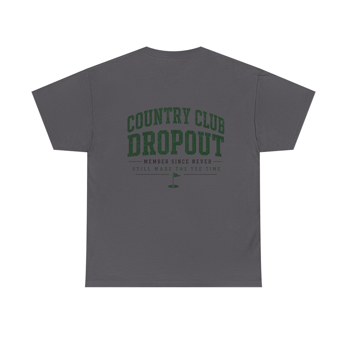 Country Club Dropout T-Shirt — Golf Humor Tee