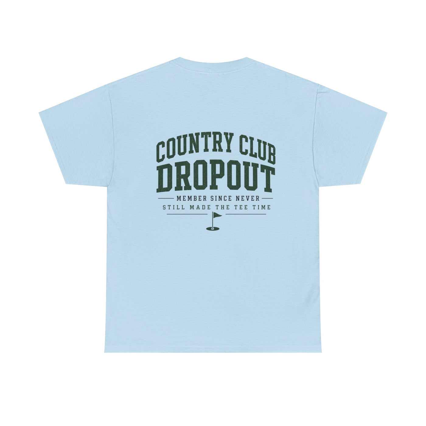 Country Club Dropout T-Shirt — Golf Humor Tee