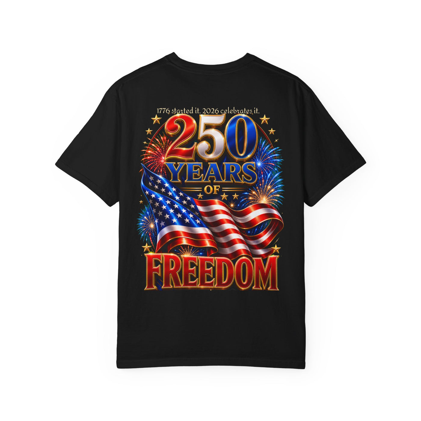 250 Years of Freedom T-Shirt — 1776–2026 Patriotic Anniversary Shirt