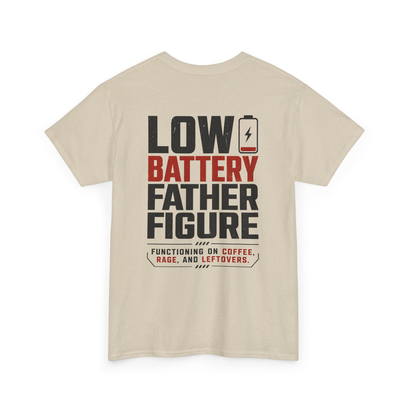 Low Battery Father Figure T-Shirt — "Functioning on Coffee, Rage, and Leftovers" Dad Tee