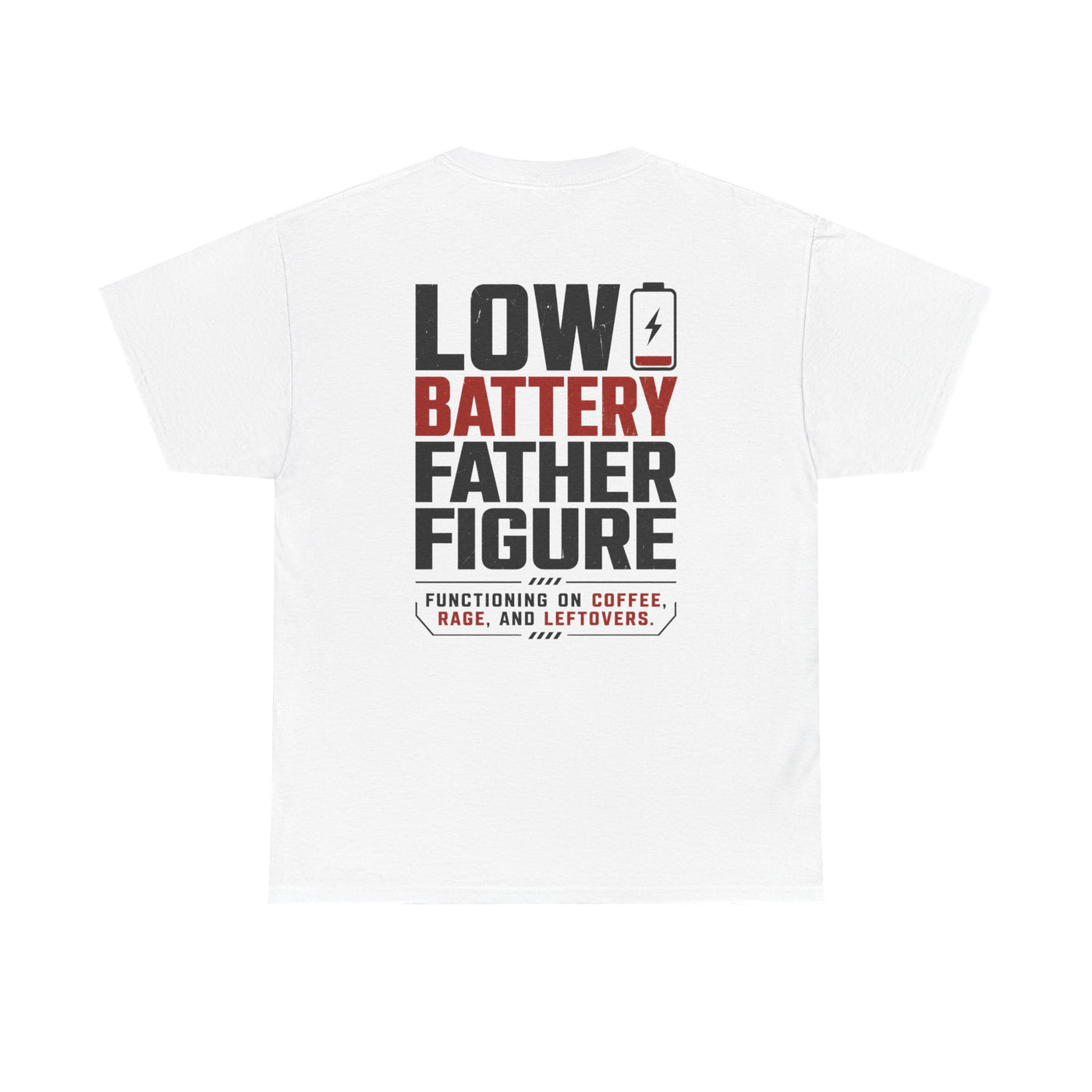 Low Battery Father Figure T-Shirt — "Functioning on Coffee, Rage, and Leftovers" Dad Tee